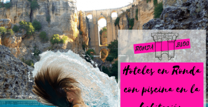 Hoteles en Ronda con piscina en la habitación